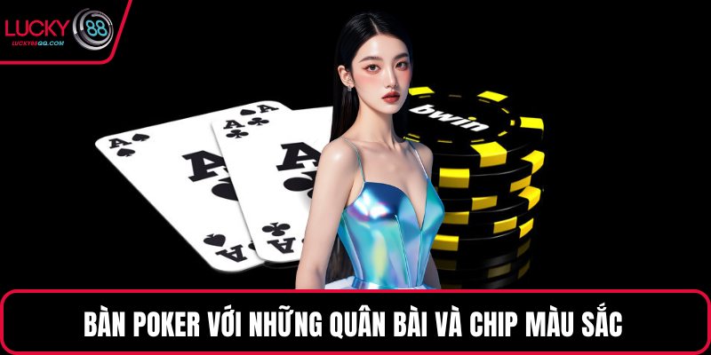 Bàn Poker với những quân bài và chip màu sắc