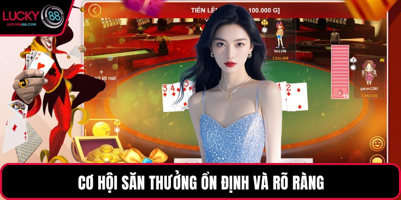 Cơ hội săn thưởng ổn định và rõ ràng