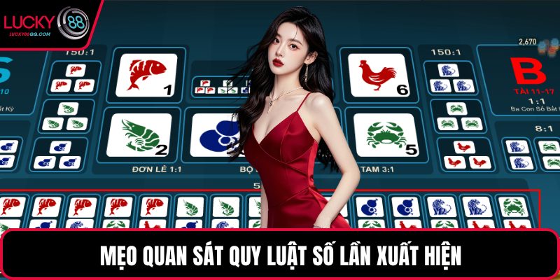 Mẹo quan sát quy luật số lần xuất hiện